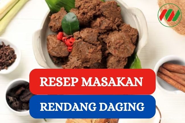 Resep dan Cara Mudah Memasak Rendang yang Empuk dan Lezat